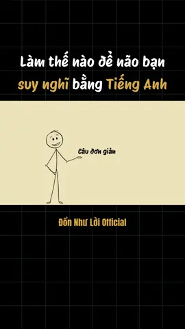 Làm thế nào để não bạn suy nghĩ bằng Tiếng Anh? #donnhuloi #LearnOnTikTok #ngoaingu #tienganh #luyennoitienganh 