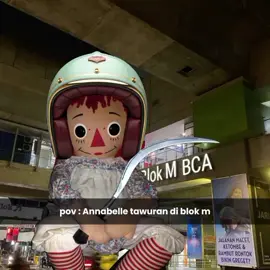 hmm #annabelle #annabelletour2025 #blokm #tawuran #4u #fypage #fyp 