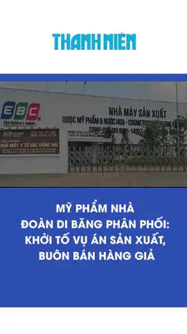 Mỹ phẩm nhà Đoàn Di Băng phân phối: Khởi tố vụ án sản xuất, buôn bán hàng giả #tiktokthanhnien #tiktoknews #DoanDiBang