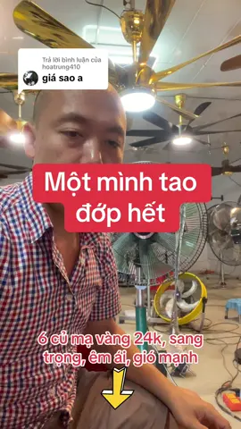 Trả lời @hoatrung410 6 củ mạ vàng 24k, sang trọng, êm ái, gió mạnh  #vuaquat 