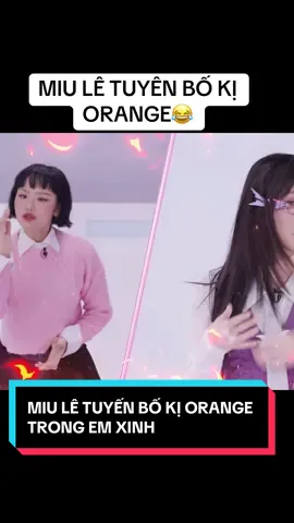 MIU LÊ TUYÊN BỐ KỊ ORANGE TRONG TẬP 1 EM XINH . NHÌN MIU LÊ BẠN CÓ LIÊN TƯỞNG TỚI AI TRONG DANG ANH TRAI CHƯA….. Atus. #emxinhsayhi #anhtraisayhi #tiktok #xuhuongtiktok 