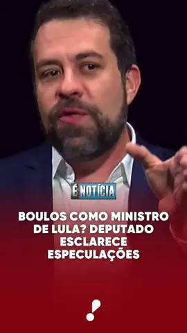Boulos como ministro de Lula? Deputado esclarece especulações: 