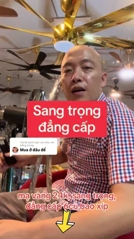 Trả lời @Mai nói tiếng trung Quạt mạ vàng 24k, cánh nhựa dai siêu bền, đường kính 1m54, ko một tiếng ồn, siêu mát, êm #vuaquat 