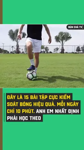 Muốn cải thiện khả năng kiểm soát bóng? Đây là 15 bài tập cực hiệu quả – mỗi ngày chỉ 10 phút. Anh em nhất định phải học theo #bunchatv