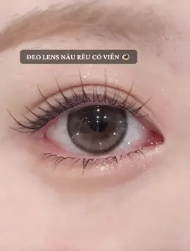 đeo lens nâu rêu có viền 👁️ #lens #deolens 