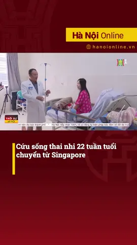 Cứu sống thai nhi 22 tuần tuổi chuyển từ Singapore Một bệnh viện hàng đầu Singapore phát hiện thai nhi mắc dị tật tim hiếm gặp, nguy cơ tử vong cao nên chuyển sản phụ sang TP HCM điều trị. #hanoionline #tintuc #daihanoi