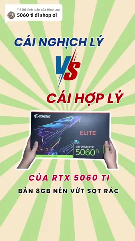 Trả lời @Hieu Luu Cái nghịch lý và hợp lý của con RTX 5060 ti 8gb vs 16gb. #pc #pcgaming #rtx5060ti #LearnOnTikTok 