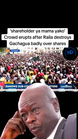 'shareholder ya mama yako' Crowd erupts after Raila destroys Gachagua badly over shares
