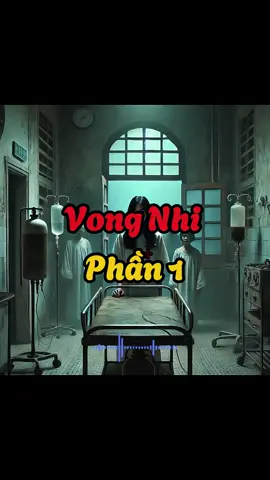Chuyện ma đêm khuya: Vong nhi|Phần 1. #chuyenmademkhuya #chuyenmacothat #chuyenma #chuyenkinhdi #ma #tamlinh #horror #phimma 