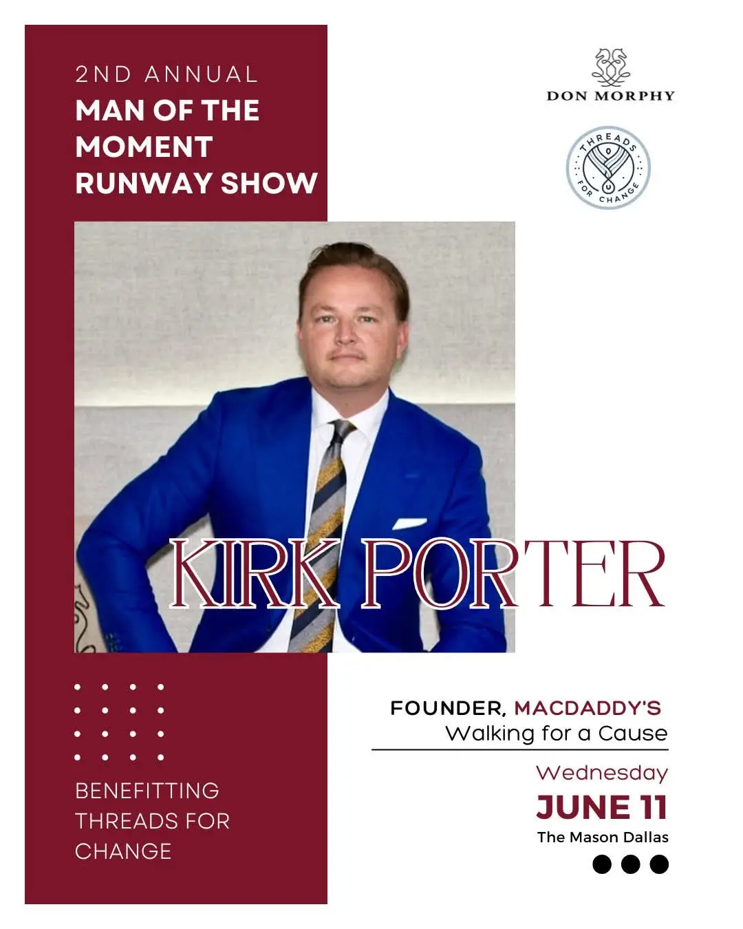 From tech to tailored — 💼➡️👔 Entrepreneur and MacDaddy’s founder Kirk Porter is bringing business class to the runway. Catch him strutting for a cause at the 2nd Annual Man of the Moment: A Father’s Day Runway Show — where style meets substance. 📍 June 11 | The Mason Dallas  Fashion Show will feature 5 runway segments: 1️⃣ Father’s Formal Suits 2️⃣ Father’s Business Suits 3️⃣ Tangwa Collection  4️⃣ NFL Players – Game Day Looks 5️⃣ Don Morphy Black & White Collection.  All for a good cause—supporting Threads for Change Charity. Style meets purpose. 👔✨  #DonMorphy #ThreadsForChange #FathersDayRunway  #StyleWithPurpose #ManOfTheMoment #DallasEvents #StyleWithPurpose