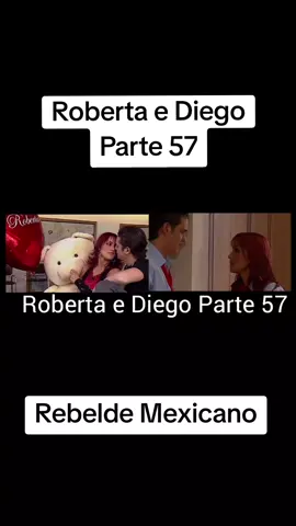 Roberta e Diego - Parte 57 - Rebelde Mexicano #rebeldemexicano #rbd #robertaediego #robertapardo #diegobustamante #rebelde 
