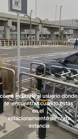 cómo indicarle al usuario tu ubicación cuando estás esperándolo en el estacionamiento de corta estancia. #aeropuerto_jorgechavez #peru🇵🇪 