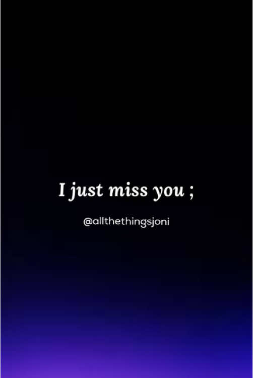 I just miss you ; #grief #life #loss #Love #griefjourney #original #sound #quotes #writer #allthethingsjoni #grieftok #fyp 
