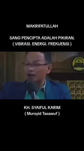 #sangpenciptaadalahpikiran #vibrasienergifrekuensi #ilmuhakekat #ilmumakrifat #khsyaifulkarim 