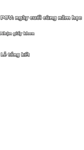 POV: ngày cuối cùng năm học kiểu #xh #xuhuongtiktok #viral #tiktokviral #memes #fyp 