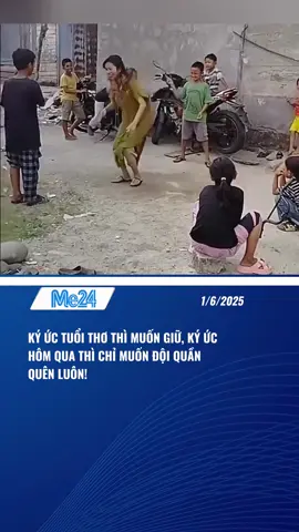 KÝ ỨC TUỔI THƠ THÌ MUỐN GIỮ, KÝ ỨC HÔM QUA THÌ CHỈ MUỐN ĐỘI QUẦN QUÊN LUÔN! #media24 #me24 #247network #tiktoknews #tiktokgiaitri 