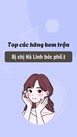 Top hãng kem trộn bị phô.t #ghbeauty #viral #kemtron #reviewlamdep #mypham #xuhuong 