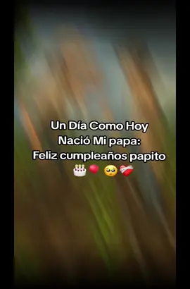 feliz cumpleaños papito lindo  #feliz #cumpleaños #bhirthday #papa #cariño #🎂🥰🎉 
