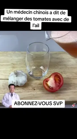 Un médecin chinois a dit de mélanger des tomates avec de l'ail