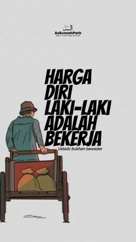 harga diri laki-laki adalah bekerja,, untuk para suami mari semangat mencari nafkah yang halal pasti nya untuk memenuhi kewajiban kita,, Barakallahu fiikum yuk bantu follow dan share postingan ini, supaya kita mendapatkan kebaikan(pahala).  #bekerja #suamiistri #hargadirilakilaki #muslim #HidupUntukAkhirat #KajianSunnah #NasihatUlama #MotivasiIslam #ustadzsubhanbawazier #IslamicMotivation #DakwahHarian 