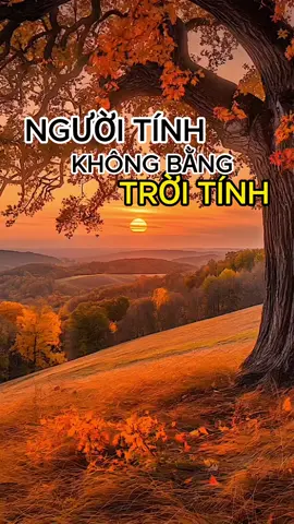 Người tính không bằng trời tính. #songchamtamtinh #nguoitinh #troitinh