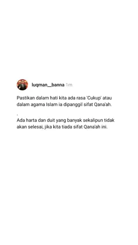 Qana'ah = Cukup Tidak semua orang yang merasai sifat ini, tapi yang merasainya pasti rasa tenang, cukup dan bahagia. Semoga bermanfaat.  Luqman Banna .  .  #notaluqmanbanna #qanaah #cukup #nasihat #katakata #fyp 