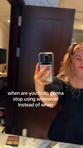 or should i say whenever 