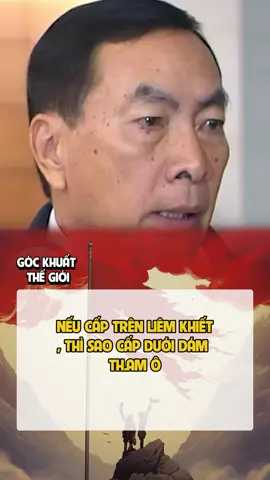 Nếu cấp trên liêm khiết, sao cấp dưới dám tham ô#gockhuatthgioi #chinhtri #quansu #xuhuong #viral 
