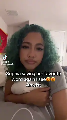 @Sophia Tanjali saying her favorite word again I see😍😍#racism #notblack #stopsayingslurs #slur #fyp 