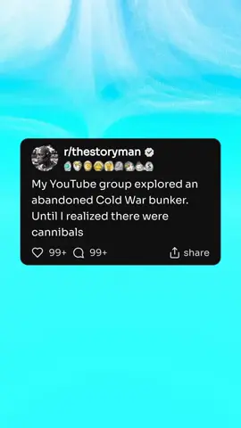My youtube group explored an abandoned cold war bunker. Until i realized there were cannibals
