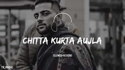 (Chitta Kurta Aujla )Use ❤️😊🎧 For Slowed and Reverb & Enjoy Lyrics 🤟 #feellyrics #thevibes#m  #trendingmusic #foruou  #slowedandreverb#10m  #karanaujla#chittakurta 