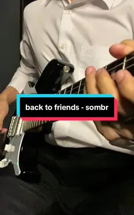 back to friends - sombr #sombr #backtofriends #guitartok #electricguitar #fyp 