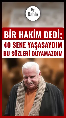 Bir hakim dedi; 40 sene yaşasaydım bu sözleri duyamazdım! #islam #iman