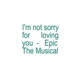 I'm not sorry for loving you - Epic The Musical #epicthemusical #EPIC #musical #greekmythology #theodessey #odysseus #calypso #fyp #viral