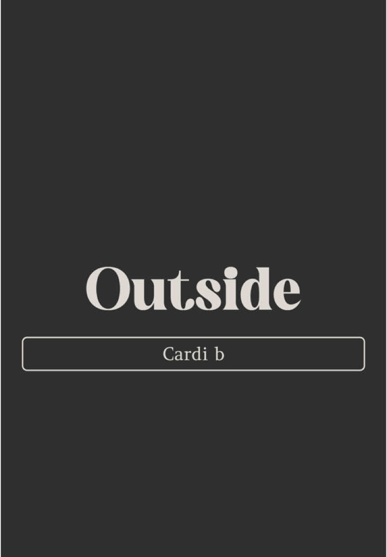 Outside - Cardi b  #vibeyxxsongs #lyricsedit #lyrics #musicvibes #song #viralvideos #music #goviral #fyp #foryou #fypppppppppppppp 