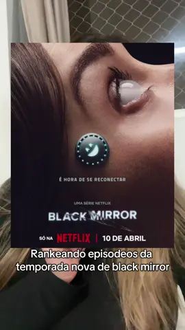 Qual foi seu ep favorito essa temporada?  #blackmirror #series #netflix #oqueassistir #dicadeserie #blackmirror7 #viral #vaiprafy #cinema #tiktokmefezassistir #ranking 