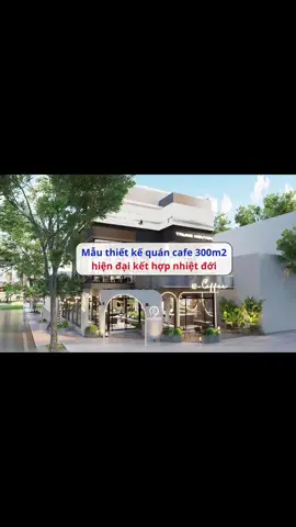 Mẫu thiết kế quán cafe 300m2 hiện đại kết hợp nhiệt đới #quancafedep #cafehiendai #thicongquancoffee #thietkequancafe #xuhuongtiktok 