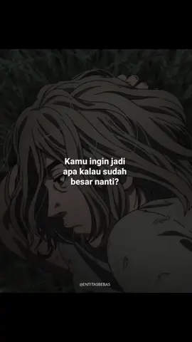 Kamu ingin jadi apa kalau sudah besar nanti?  #motivasi #inspired #thorfin #manusia #baik #jujur #anime #qoutes #foryou #4u #explore 