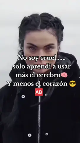 No soy cruel solo aprendí a usar más el cerebro.#frases #fypシ゚ #frasesyreflexiones #fra #frasesmotivadoras #Amor 😌 #fuertesdeclaraciones #creatorsearchinsights 