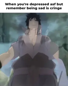 can't even be sad anymore without being called cringe 😭💔 #sasuke #naruto #real #relatable #depressed #sad #funny #meme #fyp #foryou #pov #popular #plsdontflop #viral #pinqzeditz #anime #edit #trending #trend #cringe 