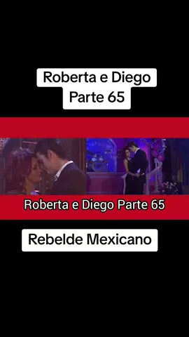 Roberta e Diego - Parte 65 - Rebelde Mexicano #rebeldemexicano #robertaediego #robertapardo #diegobustamante #rebelde #rbd 