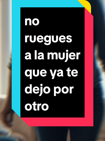 NO RUEGUES A LA MUJER QUE YA TE DEJO POR OTRO #reflection #reflexiones #consejos #motivation #reflexion #parejas #infidelidad 