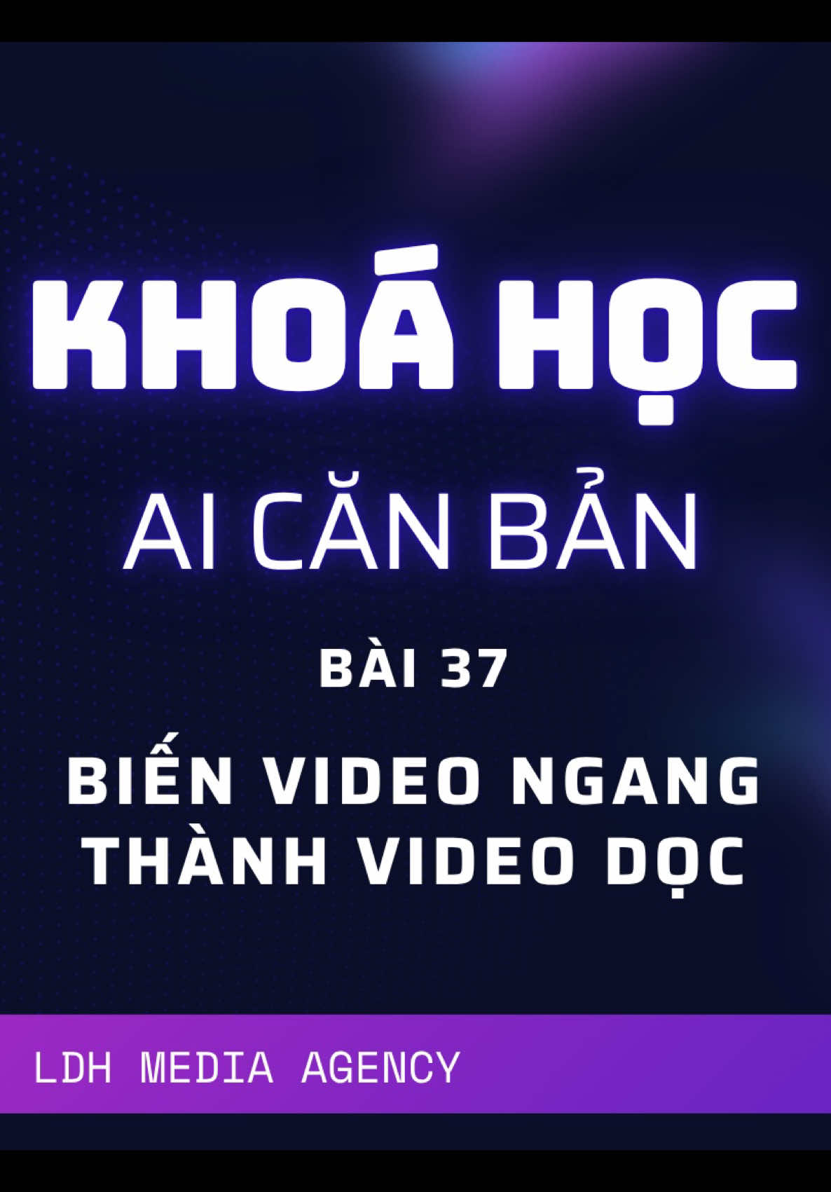 Bài 37. Cách Biến Video Ngang Thành Video Dọc Bằng AI Trên Capcut | Khoá Học AI Căn Bản #ldhmedia #AI #hocai 