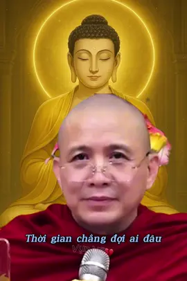 Thời gian chẳng đợi ai đâu. Làm gì tốt được cho ai thì làm…🥺#phatphapnhiemmau #xuhuongtiktokk #phatphap #LearnOnTikTok #vụnvỡ 