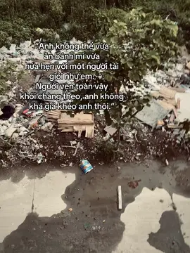 “Anh không thể vừa  ăn bánh mì vừa hứa hẹn với một người tài giỏi như em. Người vẹn toàn vậy khối chàng theo, anh không khá giả khéo anh thôi.”#tamtrang #nguyenquockhanh2007 #xh 