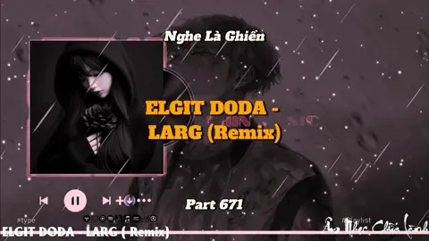 Nhạc lâu rồi vẫn gây nghiện - ELGIT DODA - LARG ( Remix) - Part 671 #nhachaymoingay #nhacnaychillphet #hottrend #xuhuong #shinmusiccc #nhachay #bassboosted #douyin #phonk #remix #nonstop #beat #instrumental #phonkhouse #edm #hshk #kinhtrap #japandee #vodke #warriyo #elgitdoda #larg