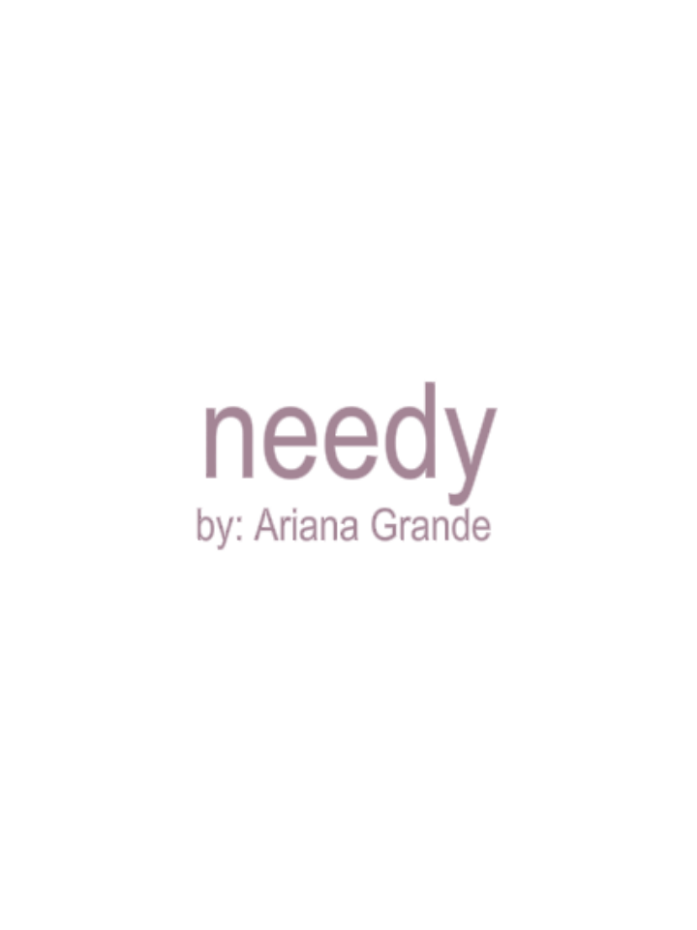 needy. #arianagrande #song #lyrics #xybca #viral #fyp #thankunext #needy 