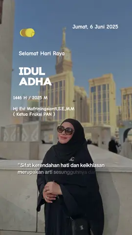 Selamat Hari Raya Idul Adha  Pengorbanan dan keikhlasan Nabi Ibrahim AS menjadi inspirasi bagi kita .. #iduladha2025  #idulqurban  #evimafriningsianti