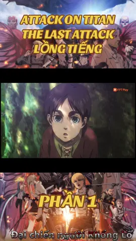 ATTACK ON TITAN THE LAST ATTACK VIETDUB PART 1 | ĐẠI CHIẾN NGƯỜI KHỔNG LỒ ĐỢT TẤN CÔNG CUỐI CÙNG LỒNG TIẾNG PHẦN 1  #AttackOnTitan #daichiennguoikhonglo #shingekinokyojin #eren #mikasa #armin #attackontitanthelastattack #xuhuong 