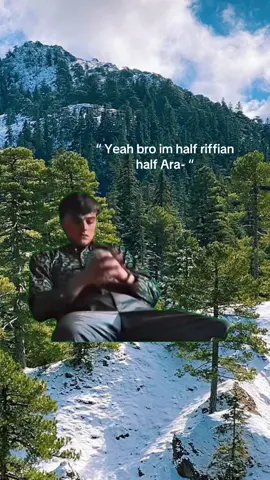 Your not riffian then bro 😂 #fyp #rif #arab #riffian #amazigh #glory #pourtoii #fördig #furdich #reposting #relateable @RIF WARRIORS⛰️ @🎗Moor.Nationalist✝️ @RIF ⛰️ 